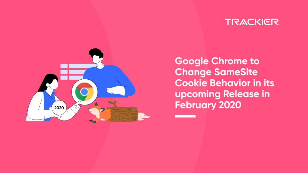 Google Chrome to Change SameSite Cookie Behavior in its upcoming Release in February 2020