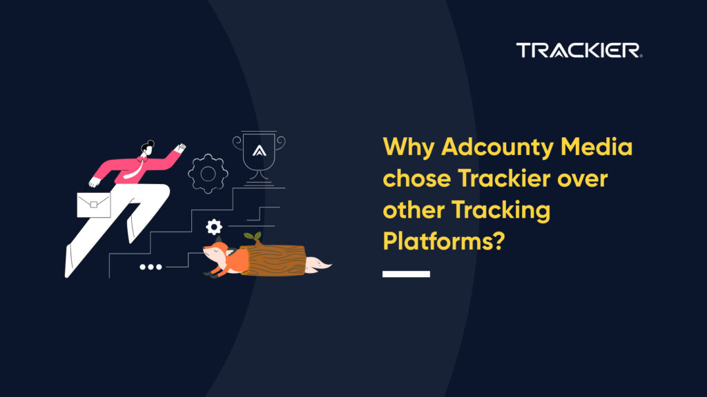 Why Adcounty Media chose Trackier over other Tracking Platforms