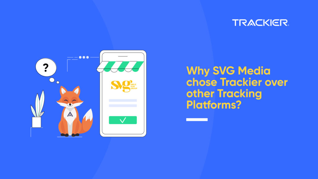Why SVG Media chose Trackier over other Tracking Platforms