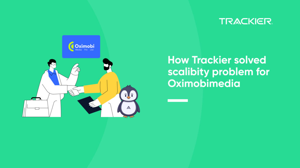 How Trackier solved scalibity problem for Oximobimedia