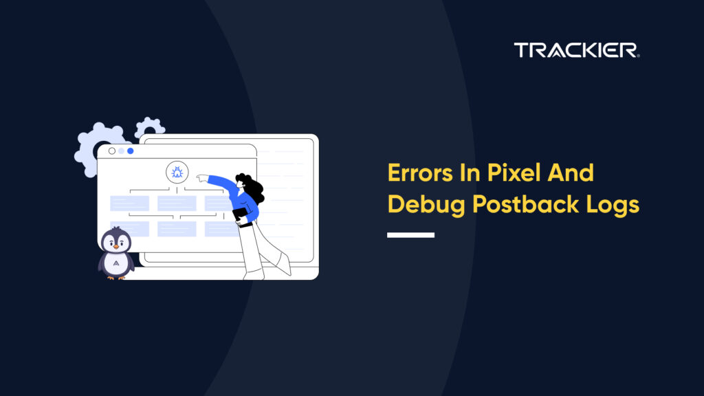 ERRORS IN PIXEL AND DEBUG POSTBACK LOGS