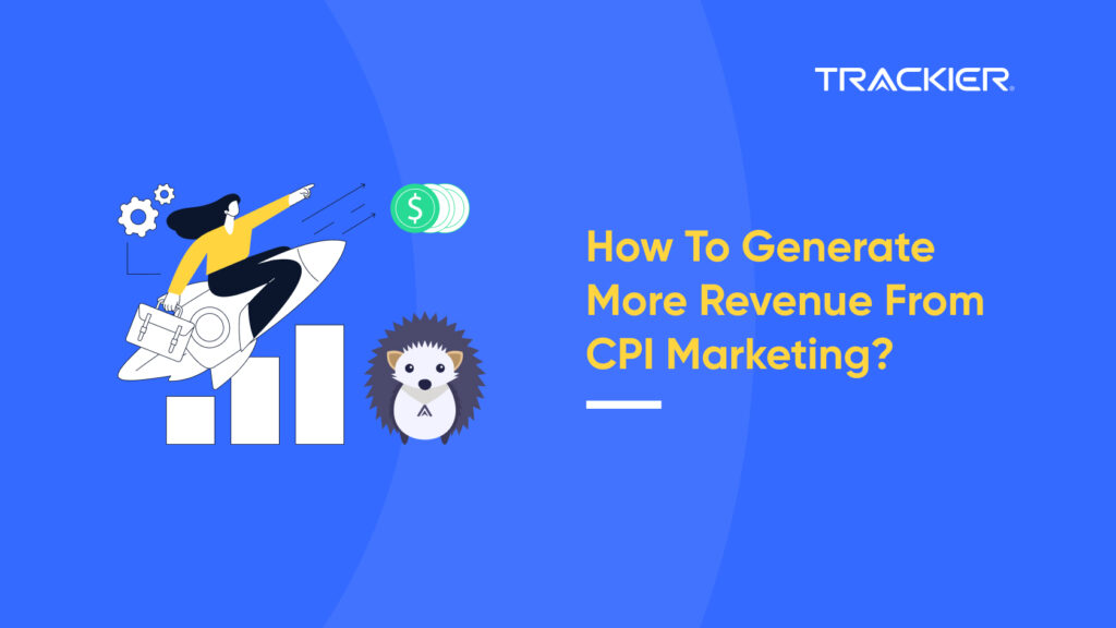 HOW TO GENERATE MORE REVENUE FROM CPI MARKETING