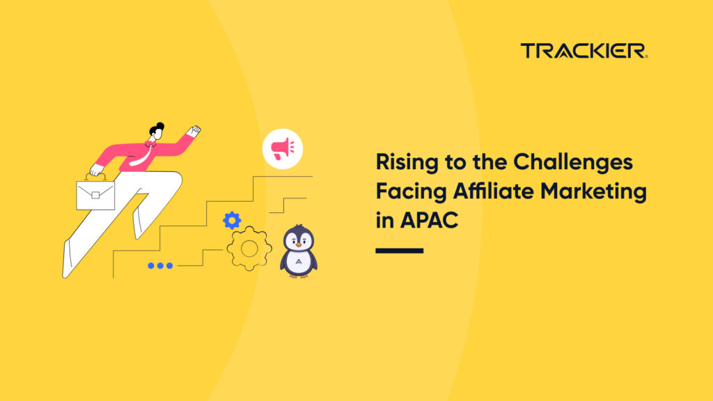 Rising to the Challenges Facing Affiliate Marketing in APAC