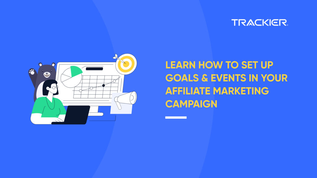 LEARN HOW TO SET UP GOALS & EVENTS IN YOUR AFFILIATE MARKETING CAMPAIGN