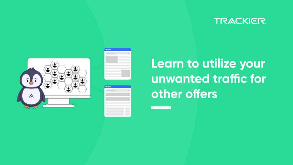 Learn to utilize your unwanted traffic for other offers