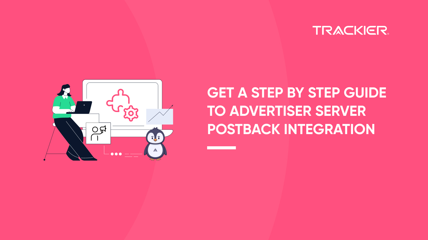 GET A STEP BY STEP GUIDE TO ADVERTISER SERVER POSTBACK INTEGRATION